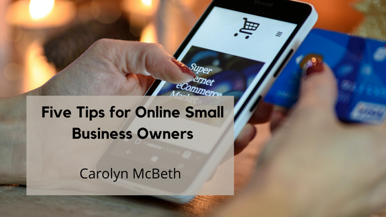 Carolyn McBeth Five Tips for Online Small Business Owners
