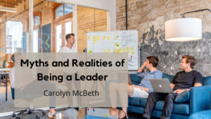 Carolyn McBeth Myths and Realities of Being a Leader