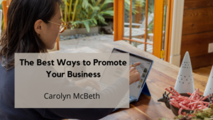 Carolyn McBeth The Best Ways to Promote Your Business
