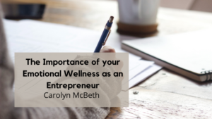 Carolyn McBeth The Importance of your Emotional Wellness as an Entrepreneur